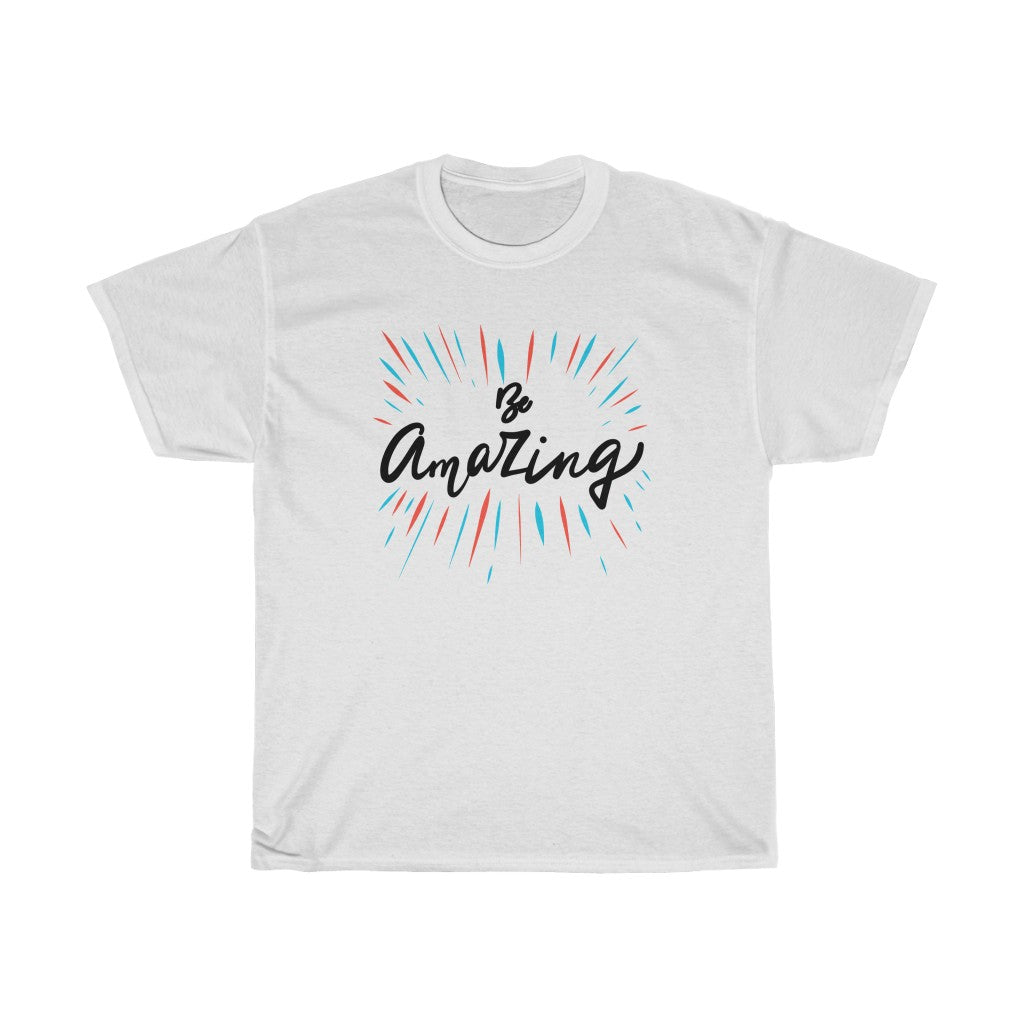 Be Amazing Unisex Heavy Cotton Tee