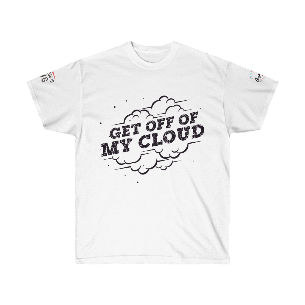 Limited Edition "Get Off Of My Cloud" Unisex Ultra Cotton Tee Limited Edition "Get Off Of My Cloud" Unisex Ultra Cotton Tee