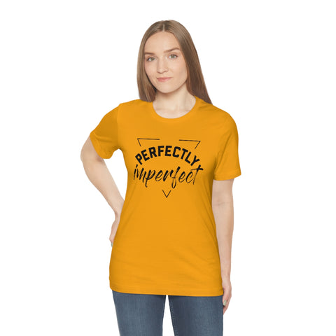 Perfectly Imperfect Unisex Jersey Short Sleeve Tee