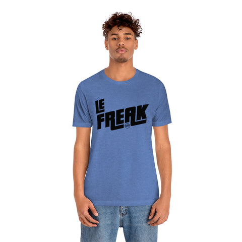 Le Freak Unisex Jersey Short Sleeve Tee