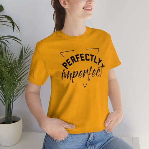 Perfectly Imperfect Unisex Jersey Short Sleeve Tee