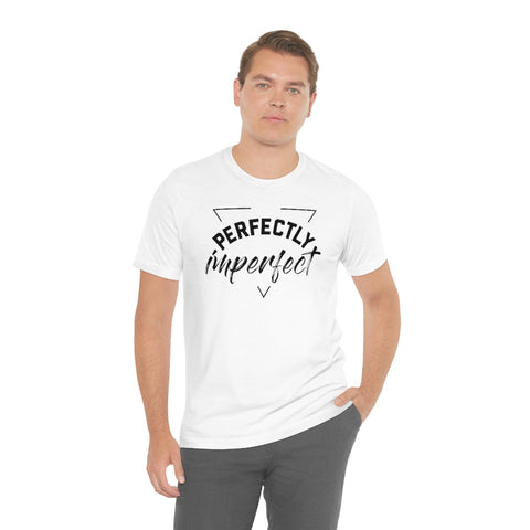 Perfectly Imperfect Unisex Jersey Short Sleeve Tee