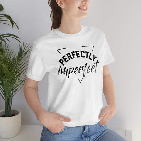 Perfectly Imperfect Unisex Jersey Short Sleeve Tee