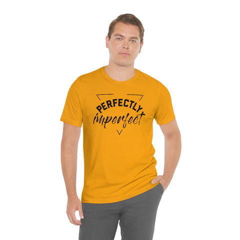 Perfectly Imperfect Unisex Jersey Short Sleeve Tee