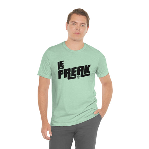 Le Freak Unisex Jersey Short Sleeve Tee