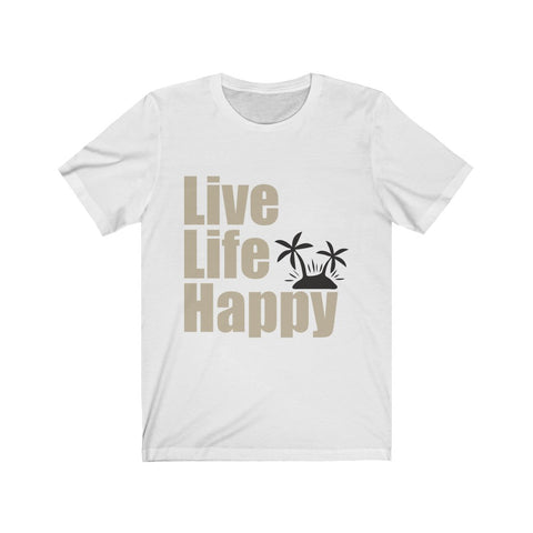 Live Life Happy Unisex Jersey Short Sleeve Tee