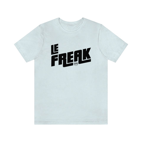 Le Freak Unisex Jersey Short Sleeve Tee