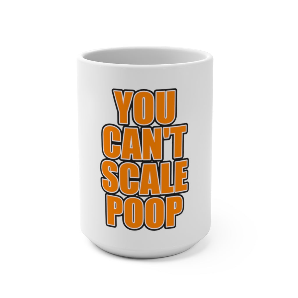 You Can't Scale Poop Ceramic Mug
