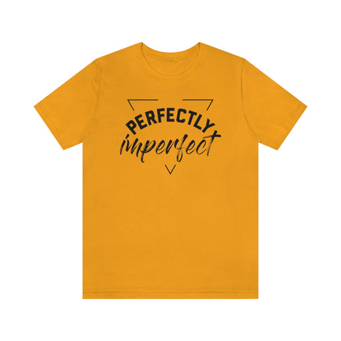 Perfectly Imperfect Unisex Jersey Short Sleeve Tee