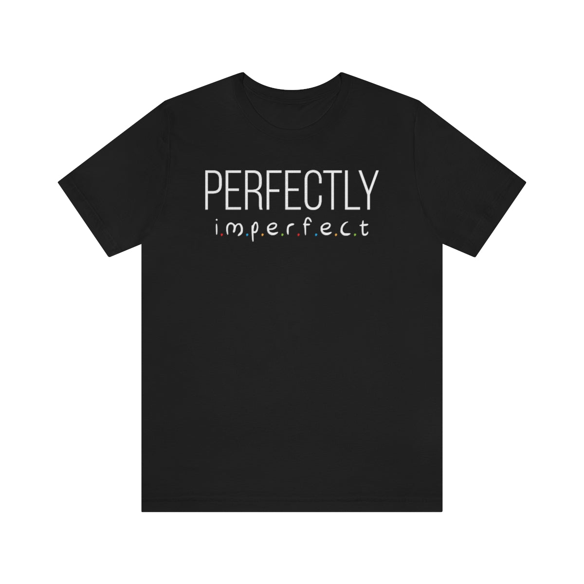 Perfectly Imperfect II Unisex Jersey Short Sleeve Tee