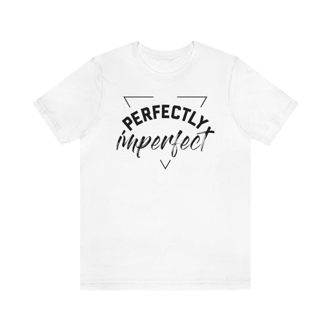 Perfectly Imperfect Unisex Jersey Short Sleeve Tee