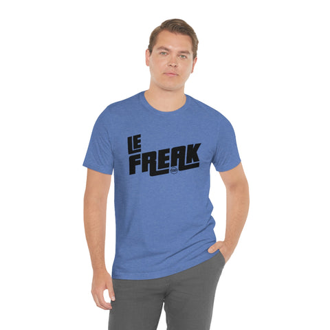 Le Freak Unisex Jersey Short Sleeve Tee