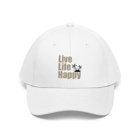 Live Life Happy Unisex Twill Hat