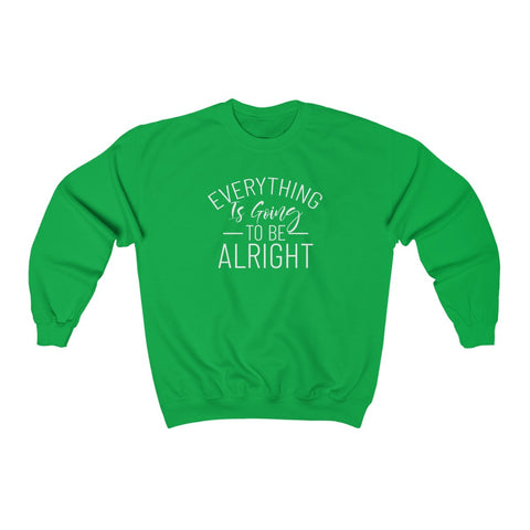 Everything Is Going To Be Alright Crewneck Sweatshirt