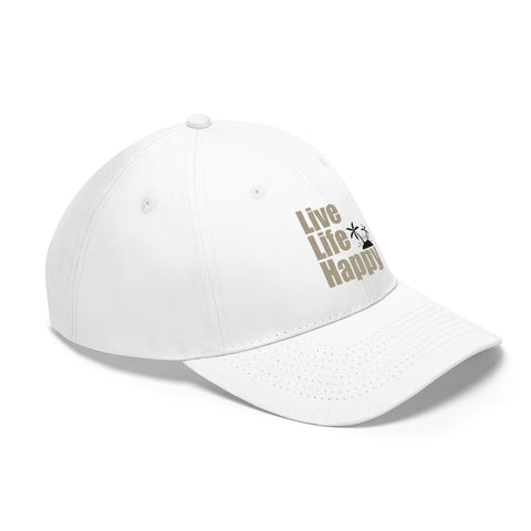 Live Life Happy Unisex Twill Hat