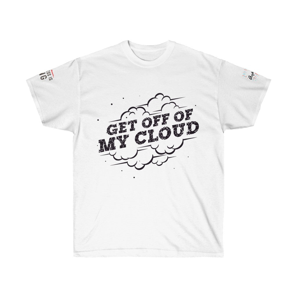 Limited Edition "Get Off Of My Cloud" Unisex Ultra Cotton Tee