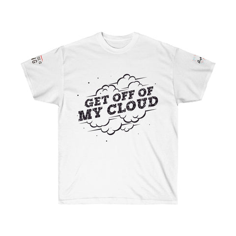 Limited Edition "Get Off Of My Cloud" Unisex Ultra Cotton Tee