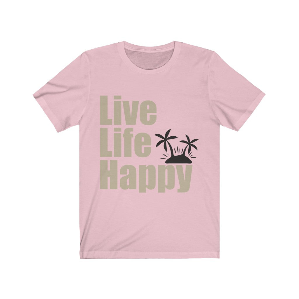Live Life Happy Unisex Jersey Short Sleeve Tee