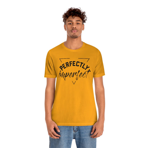 Perfectly Imperfect Unisex Jersey Short Sleeve Tee