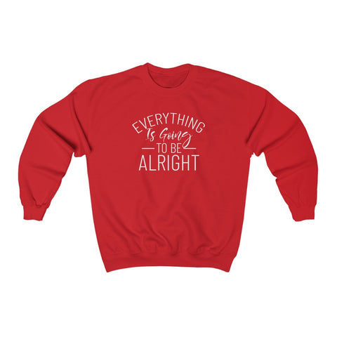 Everything Is Going To Be Alright Crewneck Sweatshirt