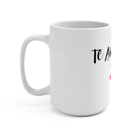 Te Amo Mucho Mug 15oz