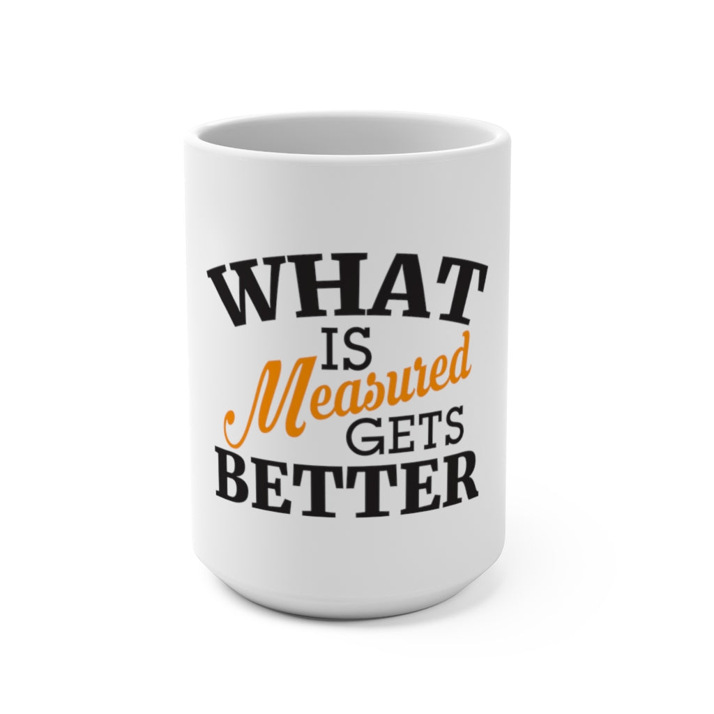 What Is Measured Gets Better Ceramic Mug