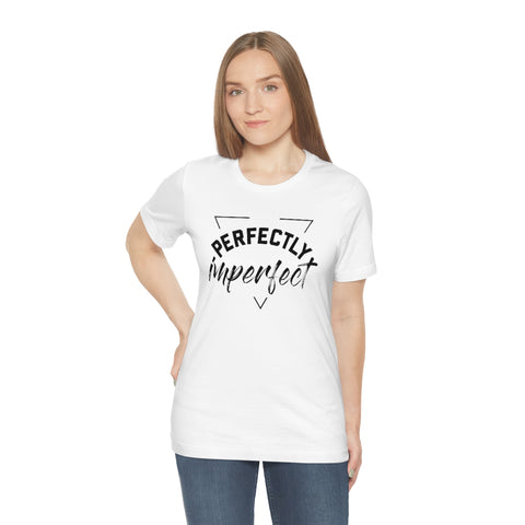 Perfectly Imperfect Unisex Jersey Short Sleeve Tee