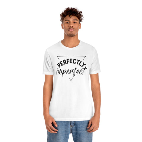 Perfectly Imperfect Unisex Jersey Short Sleeve Tee