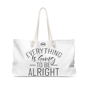 Everything Is Going To Be Alright Weekender Bag