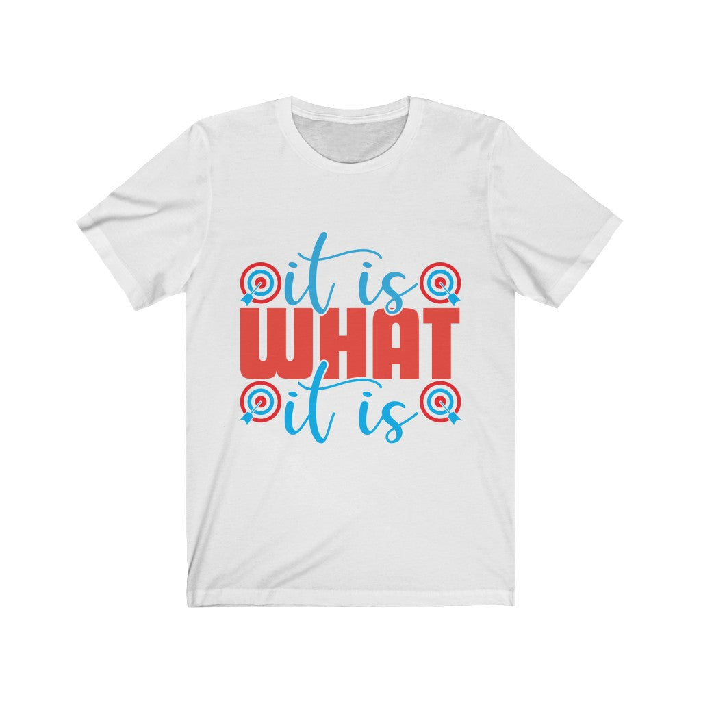 It Is What It Is - Unisex Jersey Short Sleeve Tee