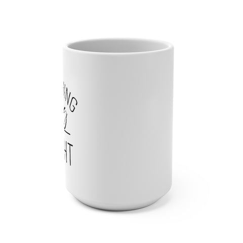 Everything Is Going To Be Alright Mug 15oz